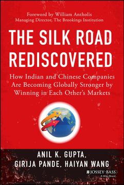 portada The Silk Road Rediscovered: How Indian And Chinese Companies Are Becoming Globally Stronger By Winning In Each Other`S Markets