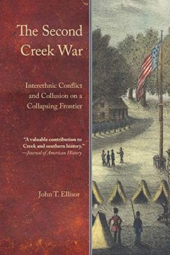 portada The Second Creek War: Interethnic Conflict and Collusion on a Collapsing Frontier (Indians of the Southeast) (en Inglés)