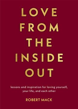 portada Love From the Inside Out: Lessons and Inspiration for Loving Yourself, Your Life, and Each Other (en Inglés)