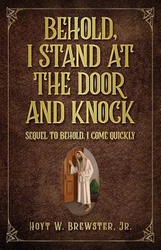 portada Behold I Stand at the Door and Knock: Sequel to Behold I Come Quickly (in English)