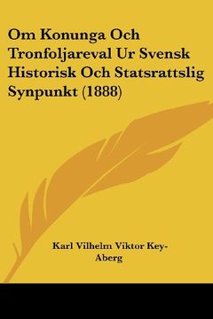 portada Om Konunga och Tronfoljareval ur Svensk Historisk och Statsrattslig Synpunkt (1888)