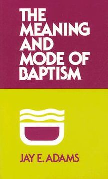 portada the meaning and mode of baptism (en Inglés)