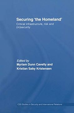 portada Securing 'the Homeland': Critical Infrastructure, Risk and (In)Security (Css Studies in Security and International Relations) (en Inglés)