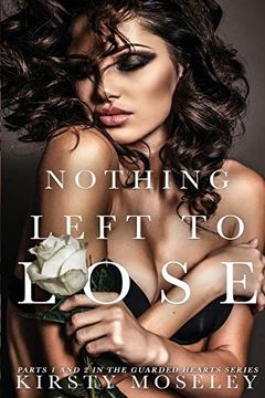 portada Nothing Left to Lose: (Parts 1 and 2 Combined Into a Novel of Epic Proportion) (en Inglés)