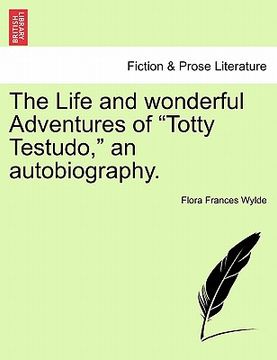 portada the life and wonderful adventures of "totty testudo," an autobiography. (en Inglés)