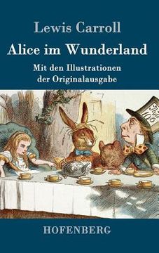 portada Alice im Wunderland: Mit den Illustrationen der Originalausgabe von John Tenniel (en Alemán)