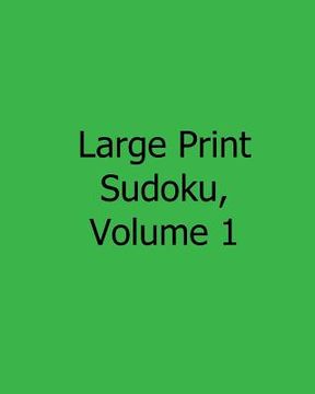 portada Large Print Sudoku, Volume 1: Fun, Large Grid Sudoku Puzzles (en Inglés)