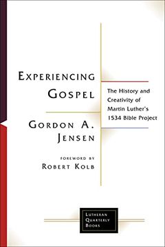 portada Experiencing Gospel: The History and Creativity of Martin Luther's 1534 Bible Project (Lutheran Quarterly Books) (en Inglés)