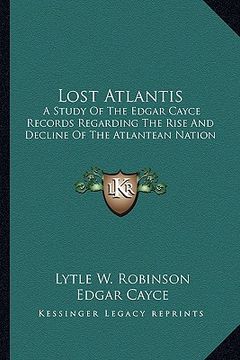 portada lost atlantis: a study of the edgar cayce records regarding the rise and decline of the atlantean nation (en Inglés)