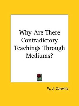 portada why are there contradictory teachings through mediums? (en Inglés)