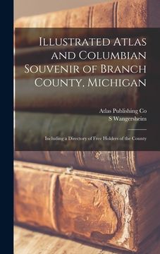 portada Illustrated Atlas and Columbian Souvenir of Branch County, Michigan: Including a Directory of Free Holders of the County (in English)