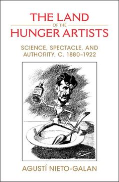 portada The Land of the Hunger Artists: Science, Spectacle and Authority, C. 1880–1922 