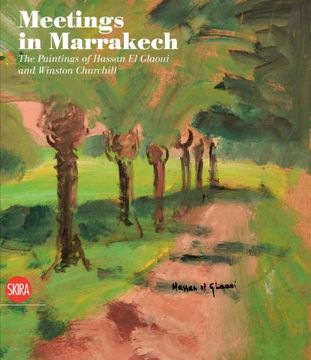 portada Meetings in Marrakech: The Paintings of Hassan el Glaoui and Winston Churchill (en Inglés)