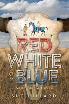 portada Red White or Blue: The 1875-1876 Journey of a Lakota Chief's Son and an Army Major's Daughter (en Inglés)