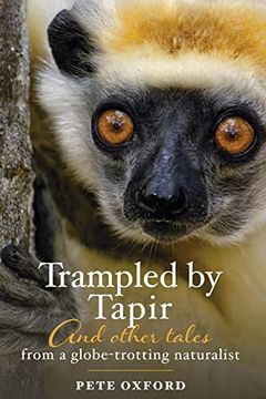 portada Trampled by Tapir and Other Tales From a Globe-Trotting Naturalist 