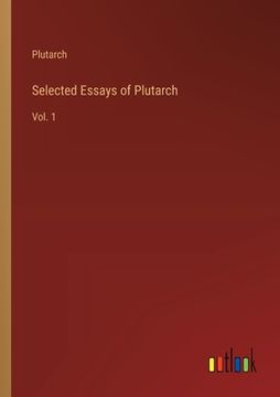 portada Selected Essays of Plutarch: Vol. 1 (en Inglés)