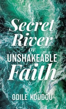 portada Secret River Of Unshakeable Faith (in English)