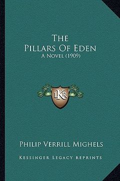 portada the pillars of eden: a novel (1909) (en Inglés)