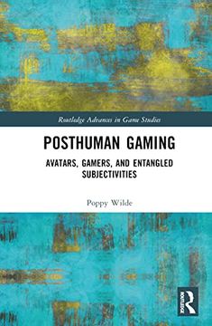 portada Posthuman Gaming (Routledge Advances in Game Studies) 