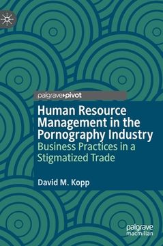 portada Human Resource Management in the Pornography Industry: Business Practices in a Stigmatized Trade (en Inglés)