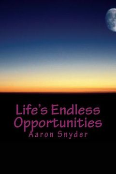 portada Life's Endless Opportunities: An autobiography by Aaron Snyder (in English)
