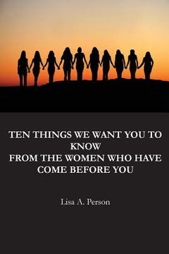 portada Ten Things We Want You To Know From The Women Who Have Come Before You (en Inglés)