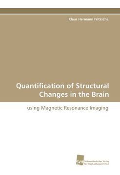 portada Quantification of Structural Changes in the Brain: using Magnetic Resonance Imaging