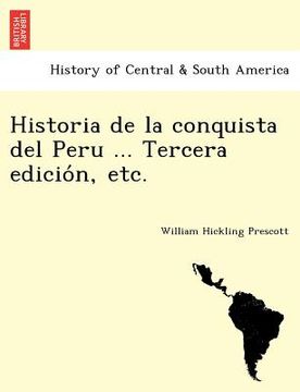 portada historia de la conquista del peru ... tercera edicio n etc. (in English)