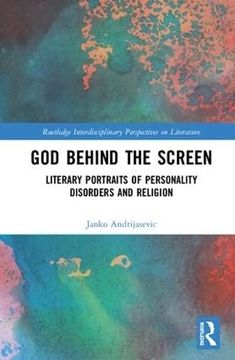 portada God Behind the Screen: Literary Portraits of Personality Disorders and Religion (Routledge Interdisciplinary Perspectives on Literature) (en Inglés)