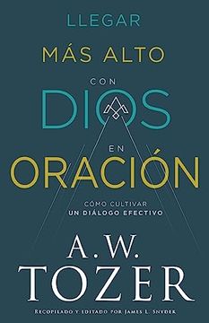 portada Llegar más Alto con Dios en Oración (in Spanish)