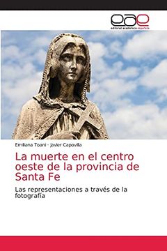 portada La Muerte en el Centro Oeste de la Provincia de Santa fe: Las Representaciones a Través de la Fotografía (in Spanish)