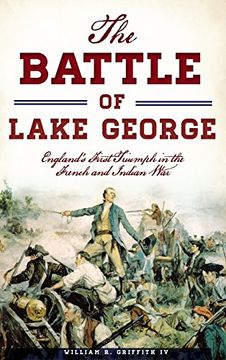 portada The Battle of Lake George: England'S First Triumph in the French and Indian war (en Inglés)