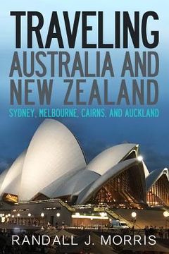 portada Traveling Australia and new Zealand: Sydney, Melbourne, Cairns, and Auckland 