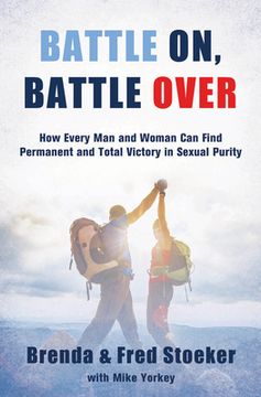 portada Battle On, Battle Over: How Every Man and Woman Can Find Permanent and Total Victory in Sexual Purity