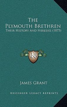 portada the plymouth brethren: their history and heresies (1875) (en Inglés)