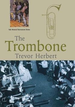 portada The Trombone (Yale Musical Instrument Series) (en Inglés)