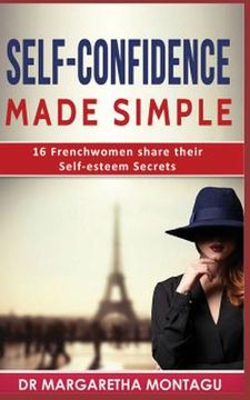 portada Self-Confidence Made Simple: 16 Frenchwomen share their Self-Esteem Secrets (en Inglés)