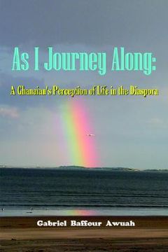 portada as i journey along: a ghanaian's perception of life in the diaspora (in English)