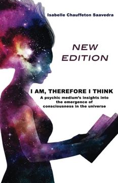 portada I am, therefore I think - New Edition: A psychic medium's insight into the emergence of consciousness in the universe (en Inglés)