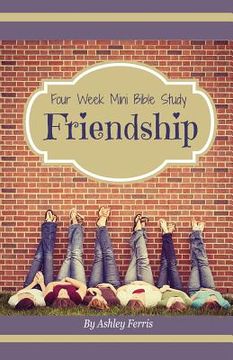 portada Friendship: Four Week Mini Bible Study (en Inglés)