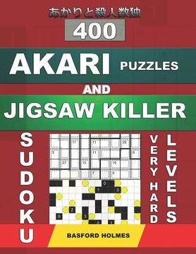 portada 400 Akari puzzles and Jigsaw killer sudoku. Very hard levels.: 14x14 puzzles Akari and 9x9 jigsaw killer sudoku books. Holmes presents a collection of (en Inglés)