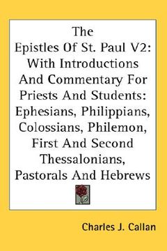 portada the epistles of st. paul v2: with introductions and commentary for priests and students: ephesians, philippians, colossians, philemon, first and se (in English)