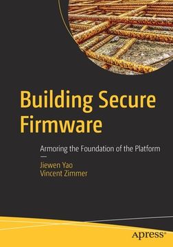 portada Building Secure Firmware: Armoring the Foundation of the Platform (en Inglés)