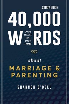 portada 40,000 Words About Marriage and Parenting - Study Guide: God's Heart For Your Home (in English)