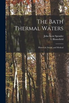 portada The Bath Thermal Waters: Historical, Social, and Medical (in English)