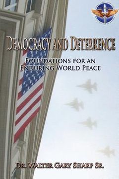 portada Democracy and Deterrence - Foundations for an Enduring World Peace (en Inglés)