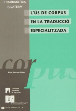 portada L’ús de corpus en la traducció especialitzada: Compilació de corpus ad hoc o extracció de recursos terminológics (IULA (UPF)) (in Catalá)
