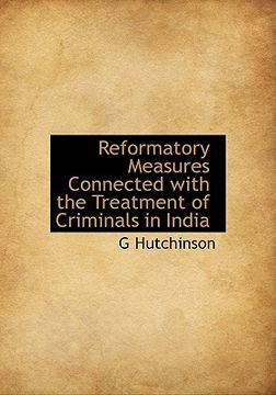 portada reformatory measures connected with the treatment of criminals in india (en Inglés)
