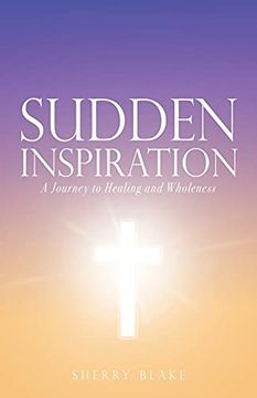 portada Sudden Inspiration: A Journey to Healing and Wholeness (0) (en Inglés)