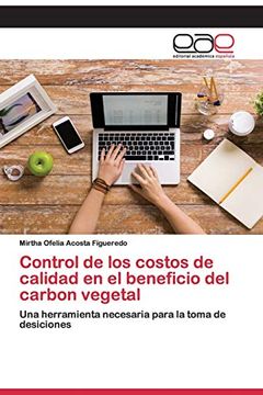 portada Control de los Costos de Calidad en el Beneficio del Carbon Vegetal: Una Herramienta Necesaria Para la Toma de Desiciones